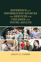 Book cover of: Reference and Information Sources and Services for Children and Young Adults. By: Lesley S. J. Farmer
