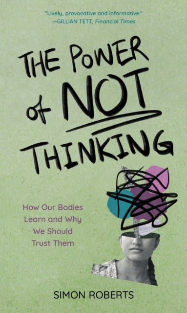 Book cover of: Power of Not Thinking. By: Simon Roberts