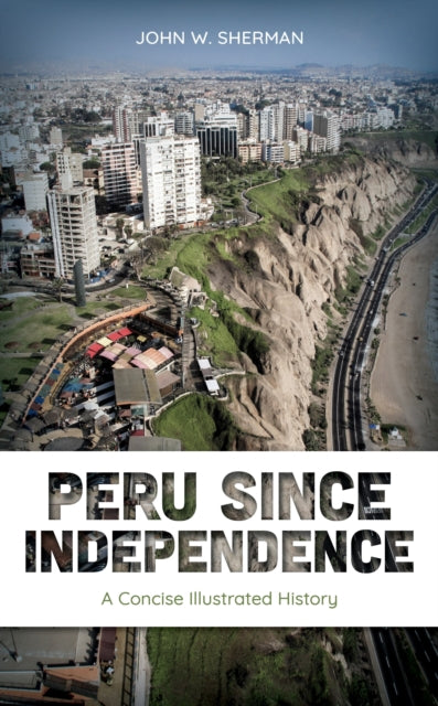 Book cover of: Peru since Independence. By: John W. Sherman