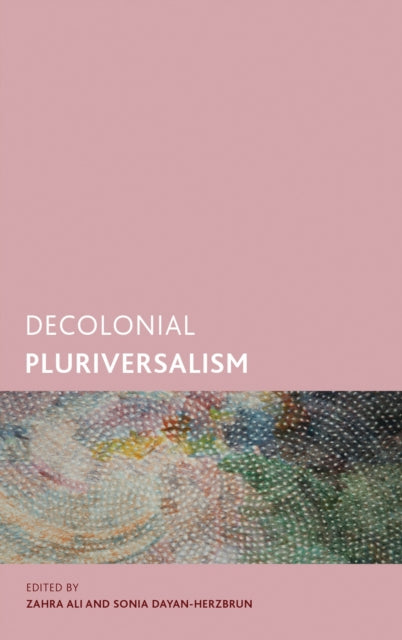 Book cover of: Decolonial Pluriversalism. By: Zahra Ali