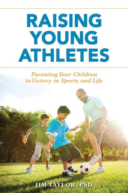 Book cover of: Raising Young Athletes. By: Jim Taylor