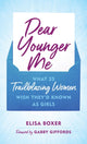 Book cover of: Dear Younger Me. By: Elisa Boxer
