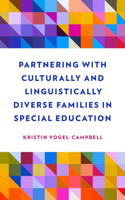 Book cover of: Partnering with Culturally and Linguistically Diverse Families in Special Education. By: Kristin Vogel-Campbell