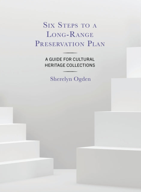 Book cover of: Six Steps to a Long-Range Preservation Plan. By: Sherelyn Ogden