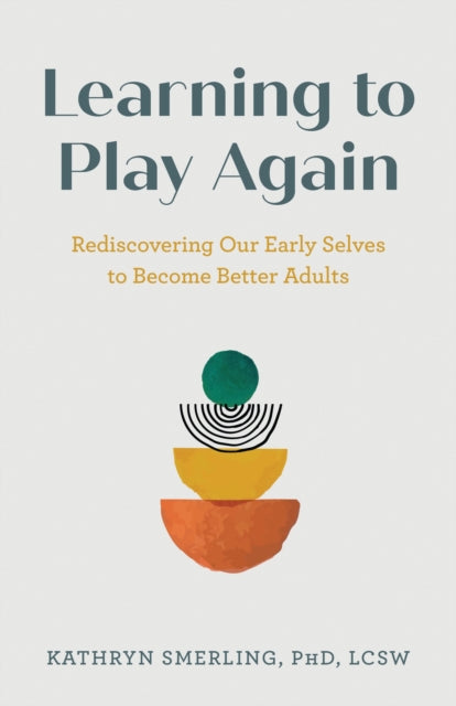 Book cover of: Learning to Play Again. By: Smerling, , LCSW, Kathryn