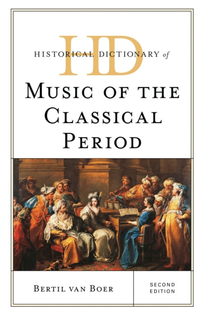 Book cover of: Historical Dictionary of Music of the Classical Period. By: Bertil van Boer