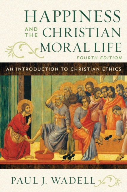 Book cover of: Happiness and the Christian Moral Life. By: Paul J. Wadell