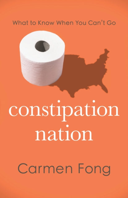 Book cover of: Constipation Nation. By: Carmen Fong