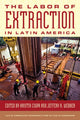 Book cover of: Labor of Extraction in Latin America. By: Kristin Ciupa