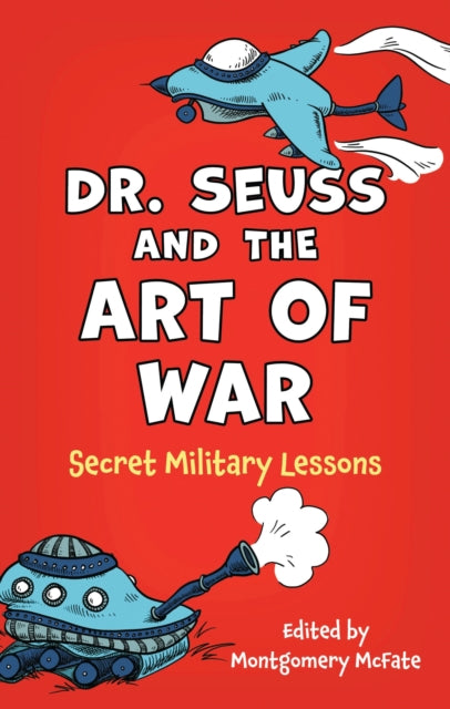 Book cover of: Dr. Seuss and the Art of War. By: Montgomery McFate