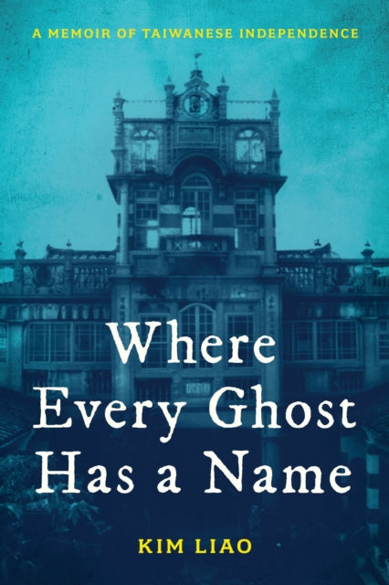 Book cover of: Where Every Ghost Has a Name. By: Kim Liao
