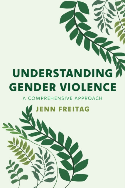 Book cover of: Understanding Gender Violence. By: Jenn Freitag