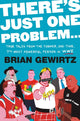 Book cover of: There's Just One Problem.... By: Brian Gewirtz