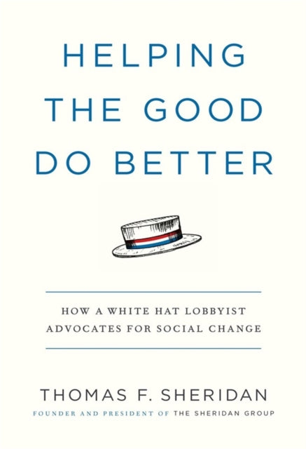Book cover of: Helping the Good Do Better. By: Thomas F. Sheridan
