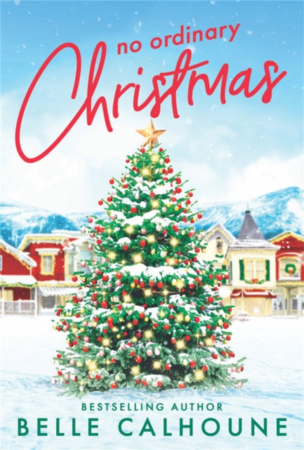 Book cover of: No Ordinary Christmas. By: Belle Calhoune