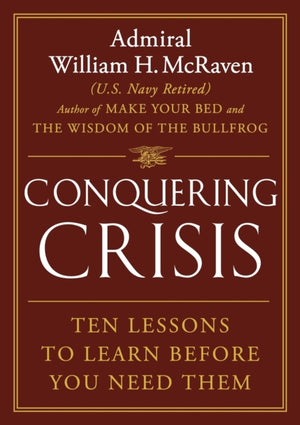 Conquering Crisis, Ten Lessons to Learn Before You Need Them