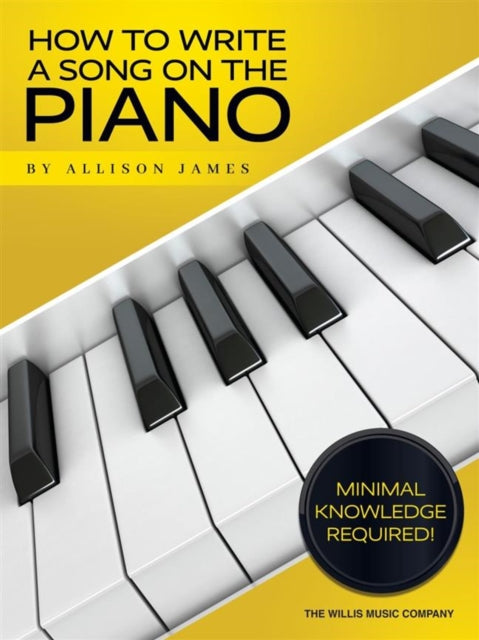 Book cover of: How to Write a Song on the Piano. By: Allison James
