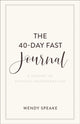 Book cover of: 40–Day Fast Journal – A Journey to Spiritual Transformation. By: Wendy Speake