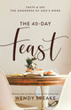 Book cover of: 40–Day Feast – Taste and See the Goodness of God`s Word. By: Wendy Speake