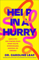 Help in a Hurry, Simple Tips for Finding Peace When You're Overwhelmed, Anxious, or Stressed 9781540905307 LEAF, CAROLINE DR.