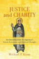Book cover of: Justice and Charity – An Introduction to Aquinas`s Moral, Economic, and Political Thought. By: Michael P. Krom