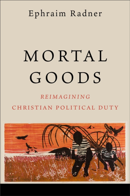 Book cover of: Mortal Goods. By: Ephraim Radner
