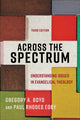 Book cover of: Across the Spectrum – Understanding Issues in Evangelical Theology. By: Gregory A. Boyd