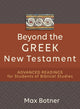 Book cover of: Beyond the Greek New Testament – Advanced Readings for Students of Biblical Studies. By: Max Botner