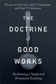 Doctrine of Good Works – Reclaiming a Neglected Protestant Teaching 9781540965202 Thomas H. McCall