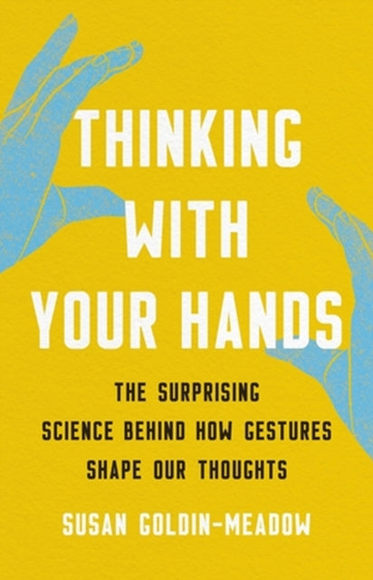 Book cover of: Thinking with Your Hands. By: Susan Goldin-Meadow