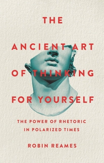 Book cover of: The Ancient Art of Thinking For Yourself. By: Robin Reames