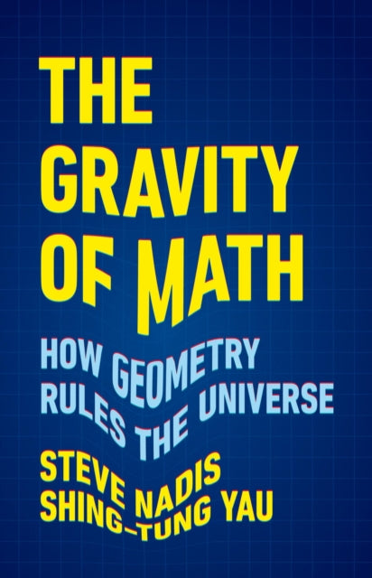 Book cover of: The Gravity of Math. By: Steve Nadis