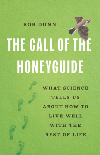 Book cover of: The Call of the Honeyguide. By: Rob Dunn