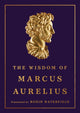 Book cover of: The Wisdom of Marcus Aurelius. By: Marcus Aurelius