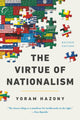 Book cover of: The Virtue of Nationalism. By: Yoram Hazony