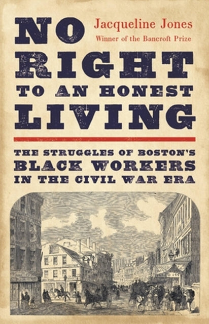 Book cover of: No Right to an Honest Living (Winner of the Pulitzer Prize). By: Jacqueline Jones