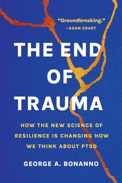 Book cover of: The End of Trauma. By: George A. Bonanno