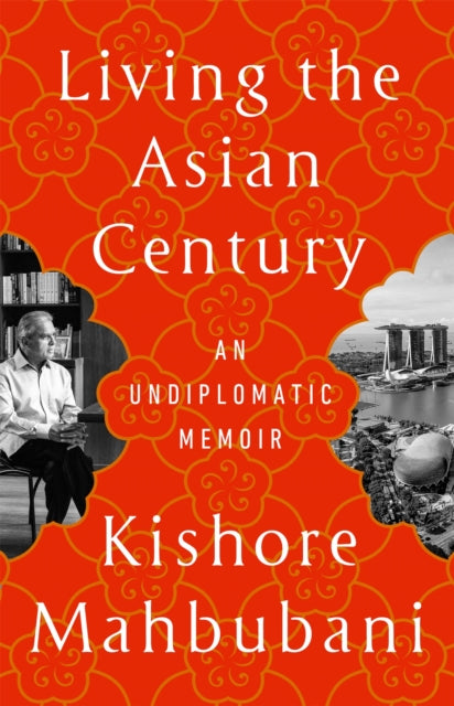 Book cover of: Living the Asian Century. By: Kishore Mahbubani