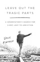 Book cover of: Leave Out the Tragic Parts. By: Dave Kindred