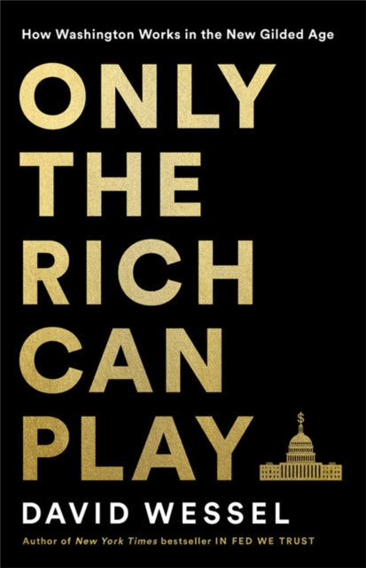 Book cover of: Only the Rich Can Play. By: David Wessel