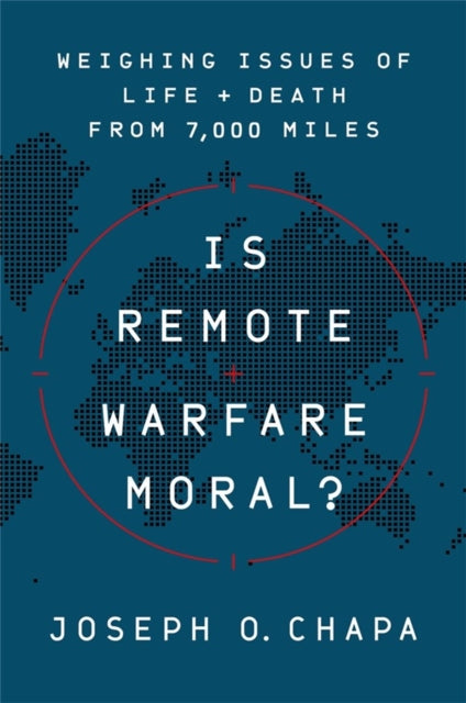 Book cover of: Is Remote Warfare Moral?. By: Joseph O. Chapa