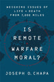 Book cover of: Is Remote Warfare Moral?. By: Joseph O. Chapa