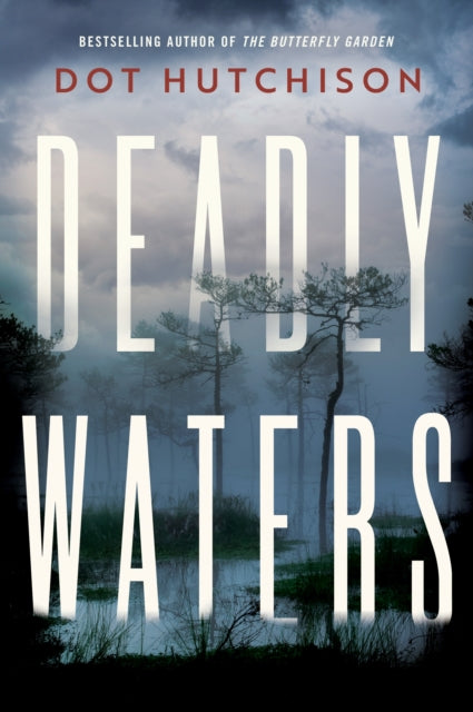Book cover of: Deadly Waters. By: Dot Hutchison