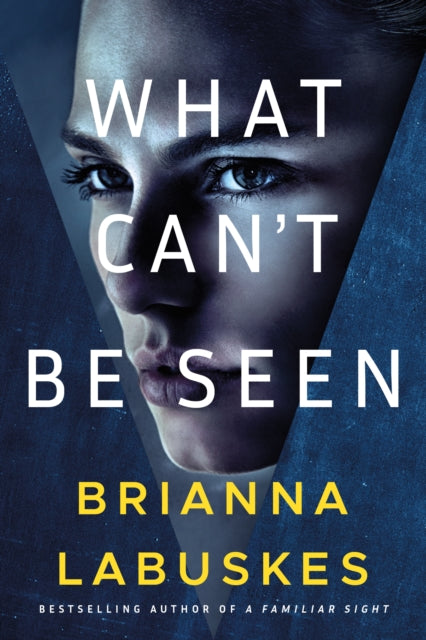 Book cover of: What Can't Be Seen. By: Brianna Labuskes