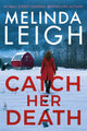 Book cover of: Catch Her Death. By: Melinda Leigh