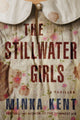 Book cover of: Stillwater Girls. By: Minka Kent