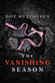 Book cover of: Vanishing Season. By: Dot Hutchison