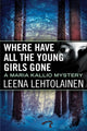 Book cover of: Where Have All the Young Girls Gone. By: Leena Lehtolainen