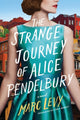 Book cover of: Strange Journey of Alice Pendelbury. By: Marc Levy