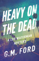 Book cover of: Heavy on the Dead. By: G. M. Ford